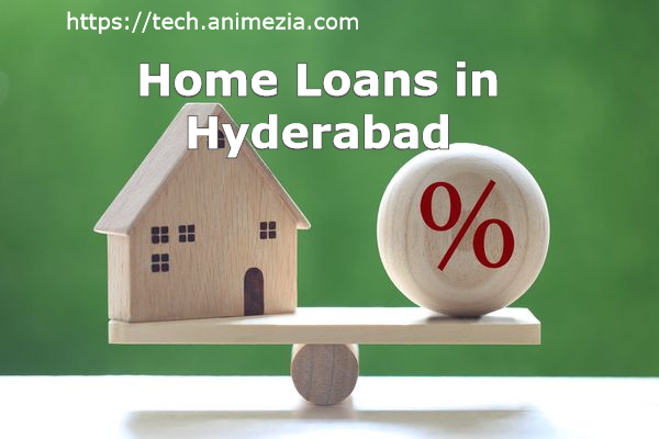 Home Loans in Hyderabad: Which Bank is Best for Home Loans?
